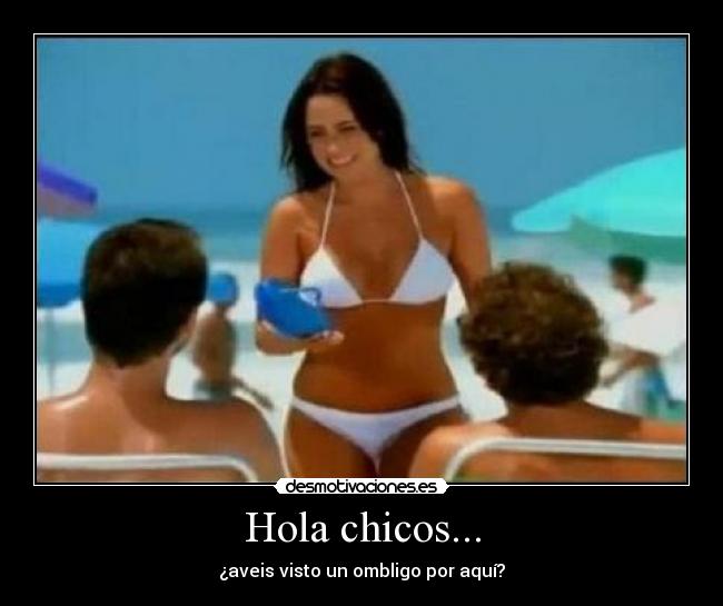 Hola chicos... - ¿aveis visto un ombligo por aquí?