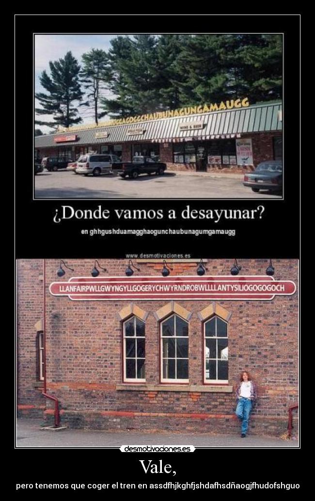 Vale, - pero tenemos que coger el tren en assdfhjkghfjshdafhsdñaogjfhudofshguo