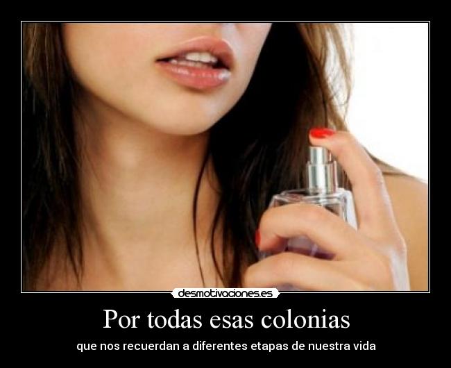 Por todas esas colonias - que nos recuerdan a diferentes etapas de nuestra vida