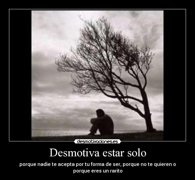 Desmotiva estar solo - 