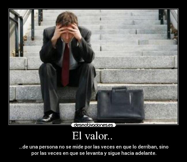El valor.. -