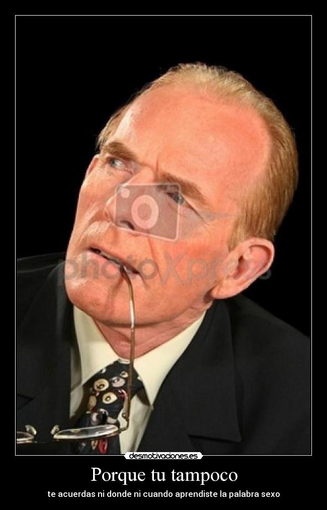 Porque tu tampoco -