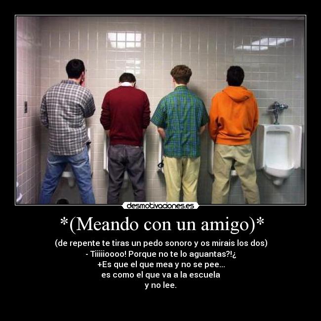 carteles meando con amigo desmotivaciones