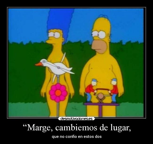 “Marge, cambiemos de lugar, - que no confio en estos dos