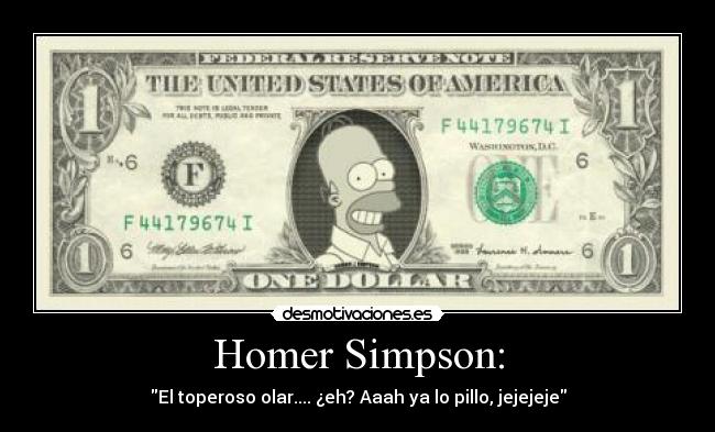 Homer Simpson: - El toperoso olar.... ¿eh? Aaah ya lo pillo, jejejeje