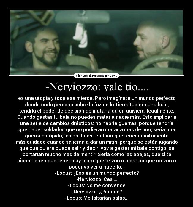 -Nerviozzo: vale tio.... -