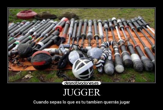 JUGGER - Cuando sepas lo que es tu tambien querrás jugar