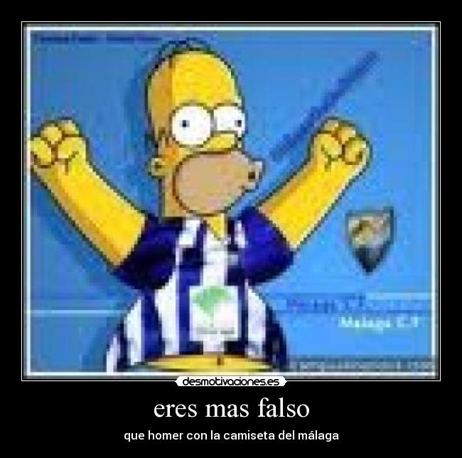 eres mas falso - que homer con la camiseta del málaga