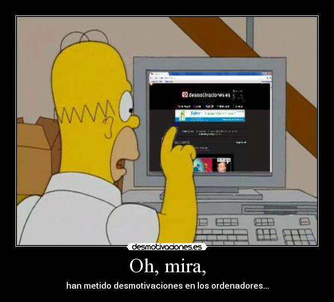 Oh, mira, - han metido desmotivaciones en los ordenadores...