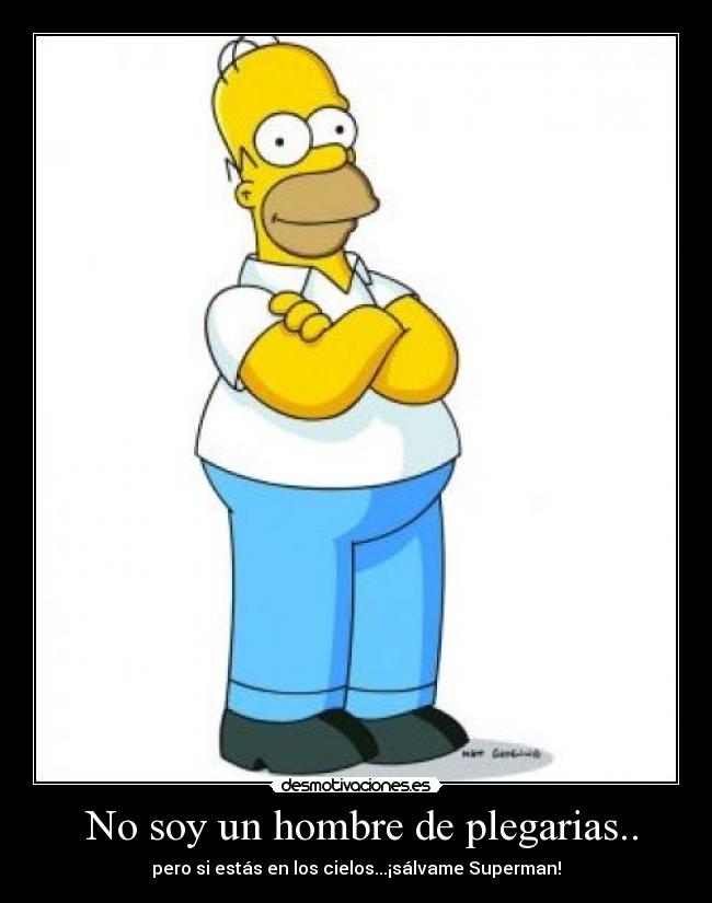 No soy un hombre de plegarias.. -