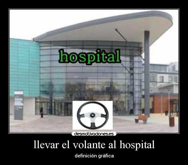 llevar el volante al hospital -