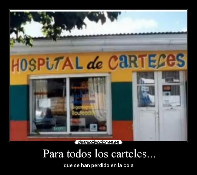 Para todos los carteles... - que se han perdido en la cola