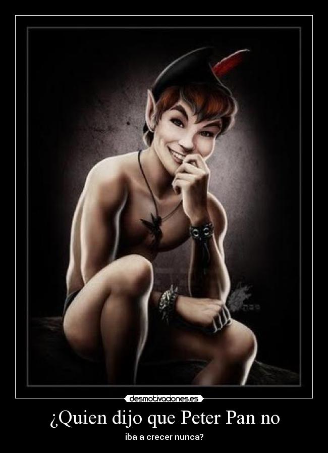 ¿Quien dijo que Peter Pan no -