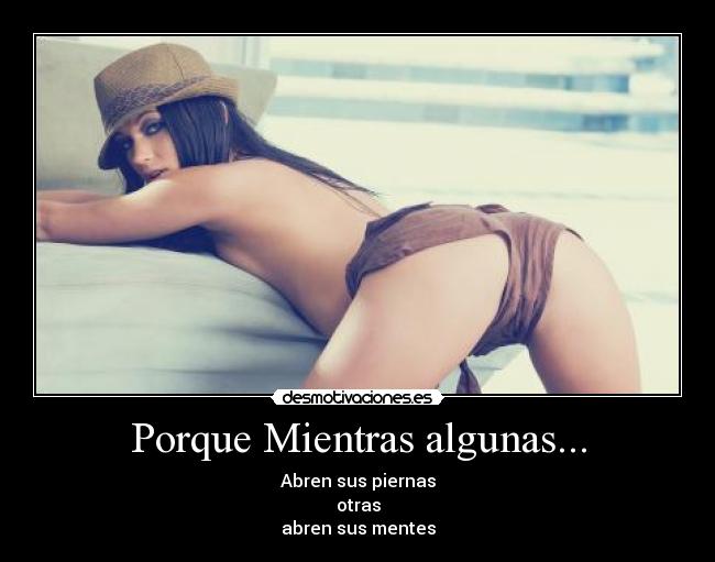 Porque Mientras algunas... -