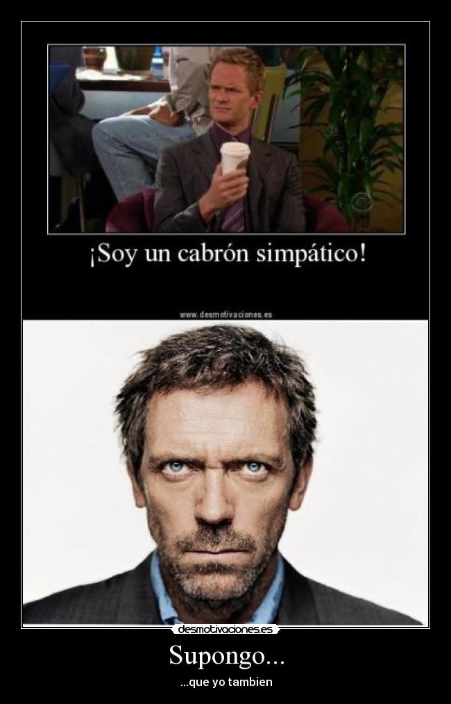 Supongo... - ...que yo tambien