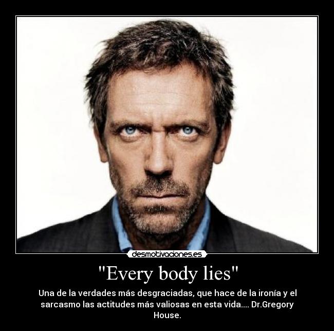 Every body lies -