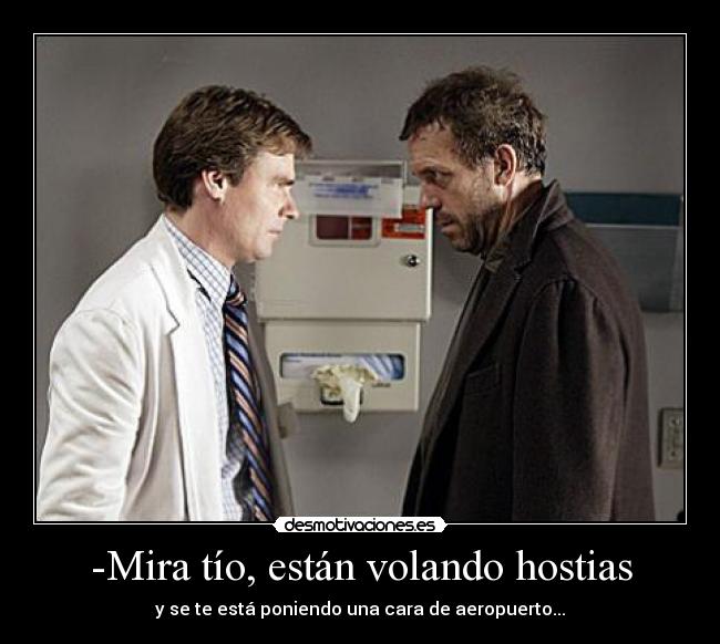 carteles -mira tio estan volando hostias desmotivaciones