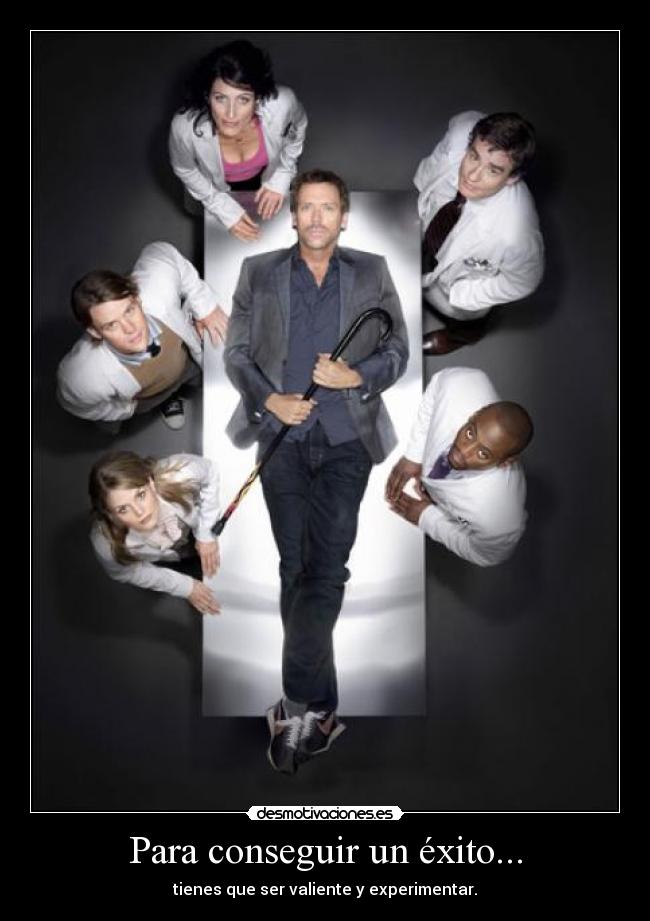 Para conseguir un éxito... - tienes que ser valiente y experimentar.