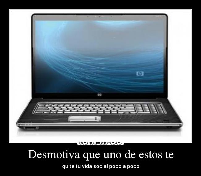 Desmotiva que uno de estos te -