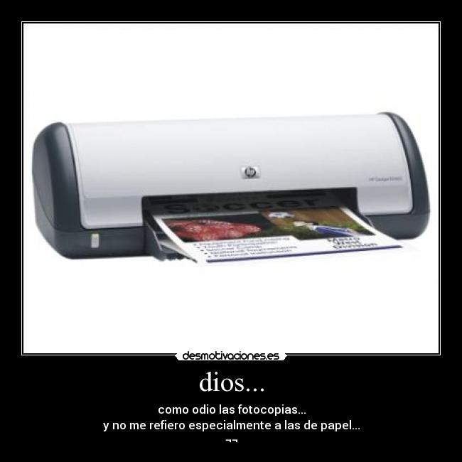 dios... - como odio las fotocopias...
y no me refiero especialmente a las de papel...
¬¬
