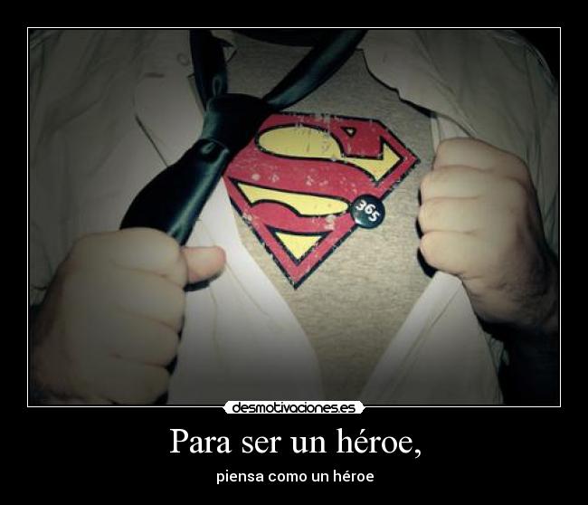 Para ser un héroe, -