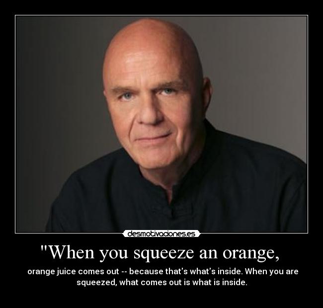 When you squeeze an orange,  - 