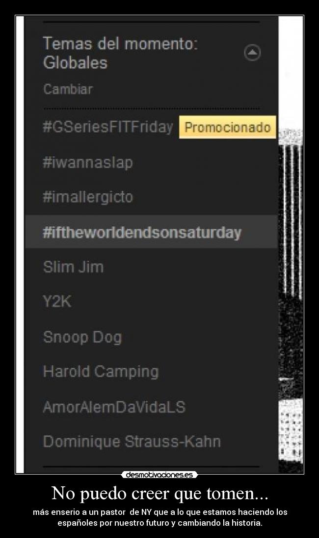 No puedo creer que tomen... -