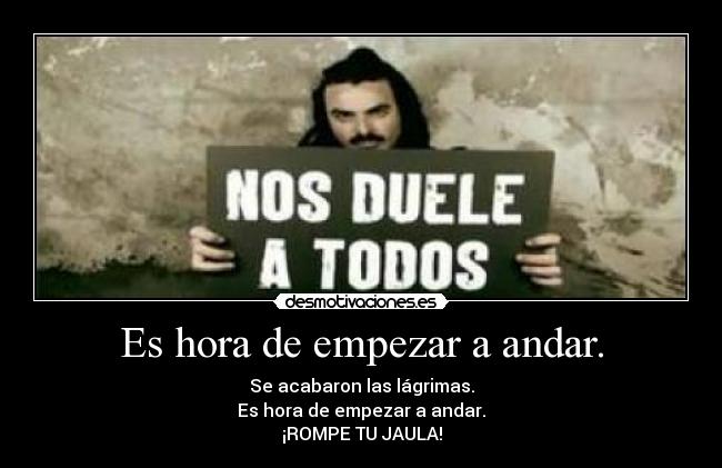 Es hora de empezar a andar. -
