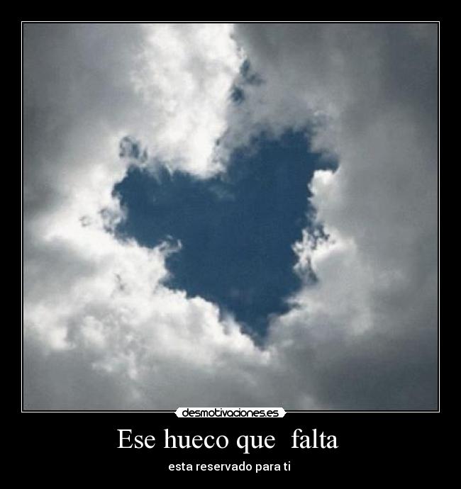Ese hueco que falta - esta reservado para ti