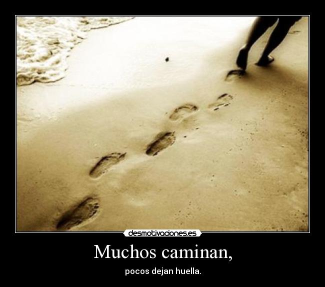 Muchos caminan, -