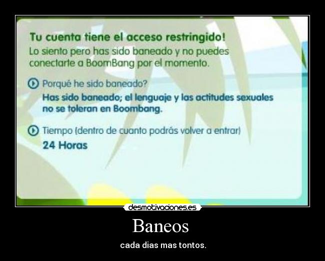 Baneos  - cada dias mas tontos.