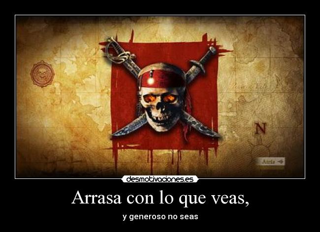 Arrasa con lo que veas, - 