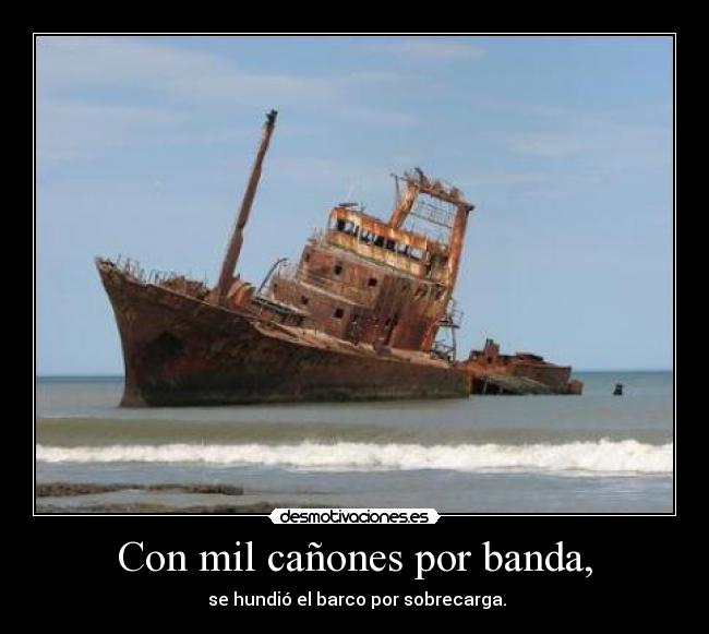 Con mil cañones por banda, -