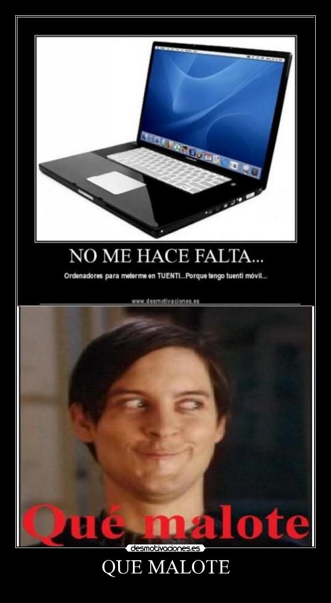 QUE MALOTE -