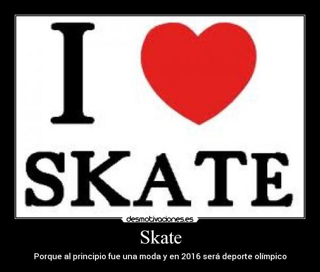 Skate - Porque al principio fue una moda y en 2016 será deporte olímpico