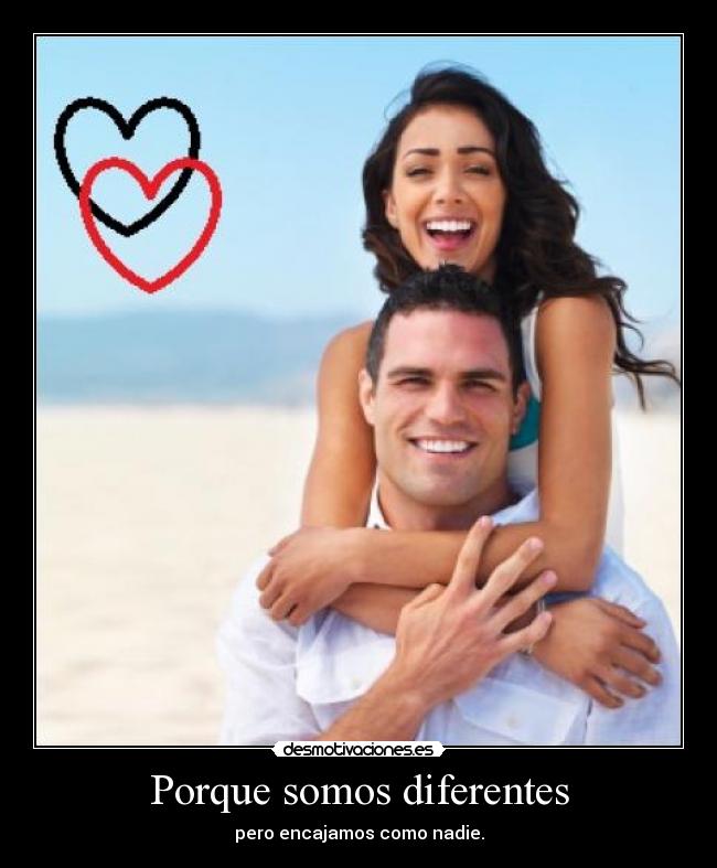 Porque somos diferentes - pero encajamos como nadie.