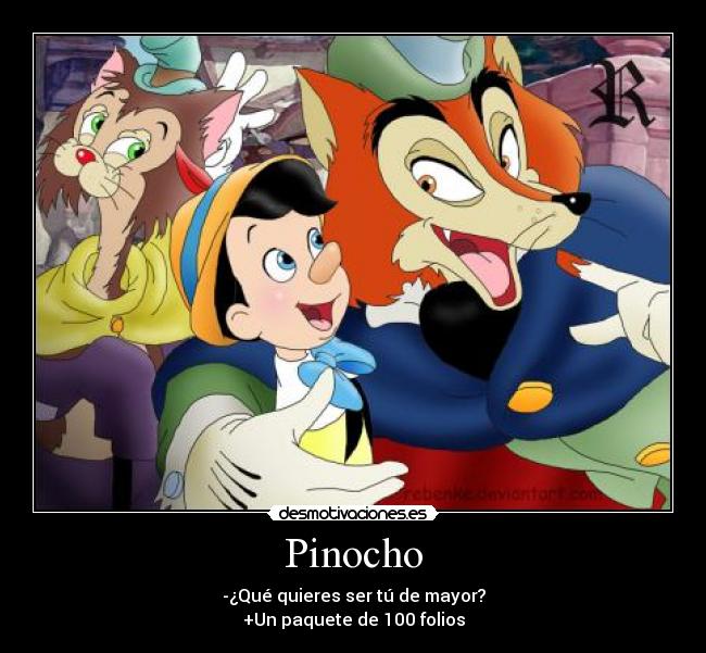 Pinocho - -¿Qué quieres ser tú de mayor?
+Un paquete de 100 folios