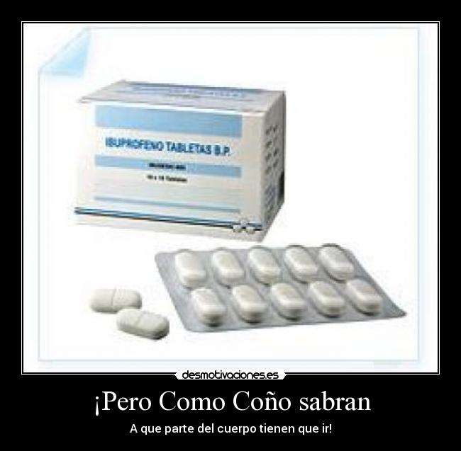 ¡Pero Como Coño sabran - A que parte del cuerpo tienen que ir!