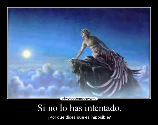 Si no lo has intentado, -