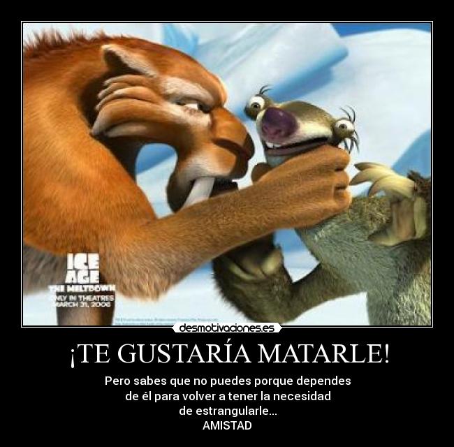 ¡TE GUSTARÍA MATARLE! -