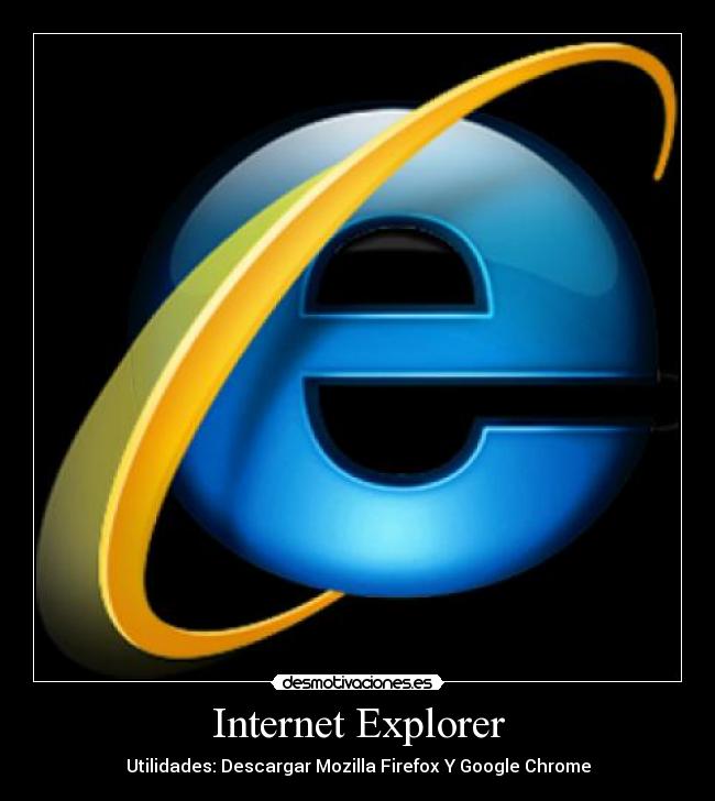 Internet Explorer - Utilidades: Descargar Mozilla Firefox Y Google Chrome