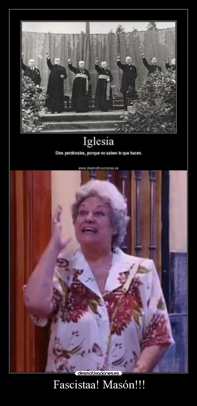 Fascistaa! Masón!!! -
