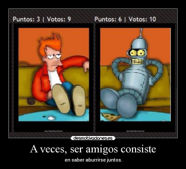 A veces, ser amigos consiste -