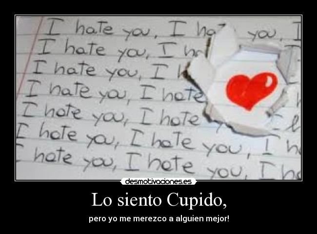 Lo siento Cupido, -