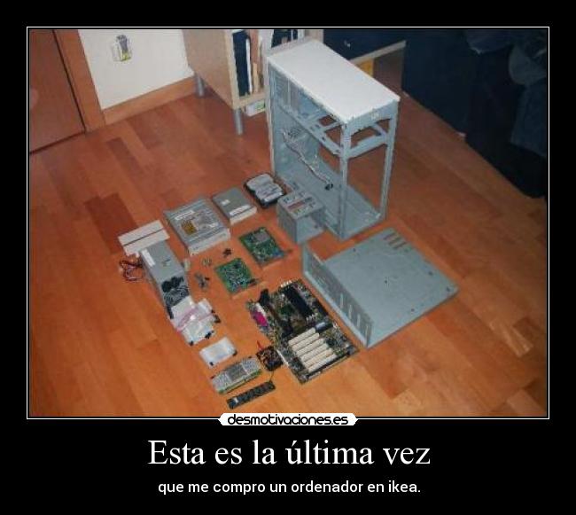 Esta es la última vez - que me compro un ordenador en ikea.