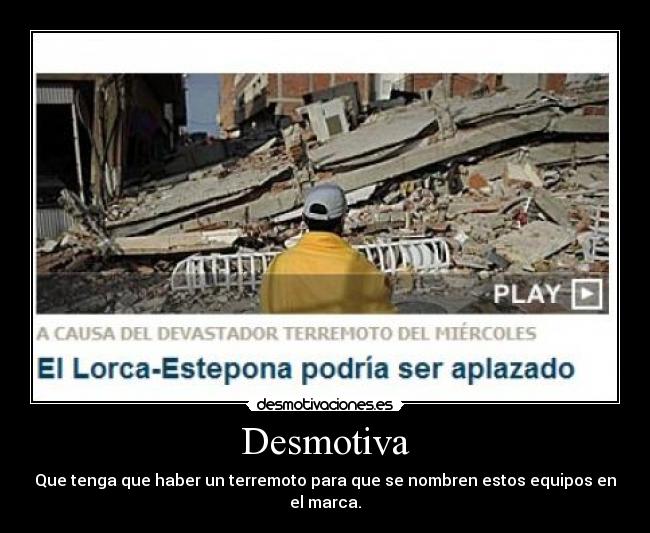 Desmotiva - Que tenga que haber un terremoto para que se nombren estos equipos en el marca.
