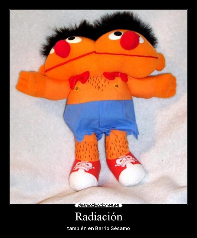 Radiación - también en Barrio Sésamo