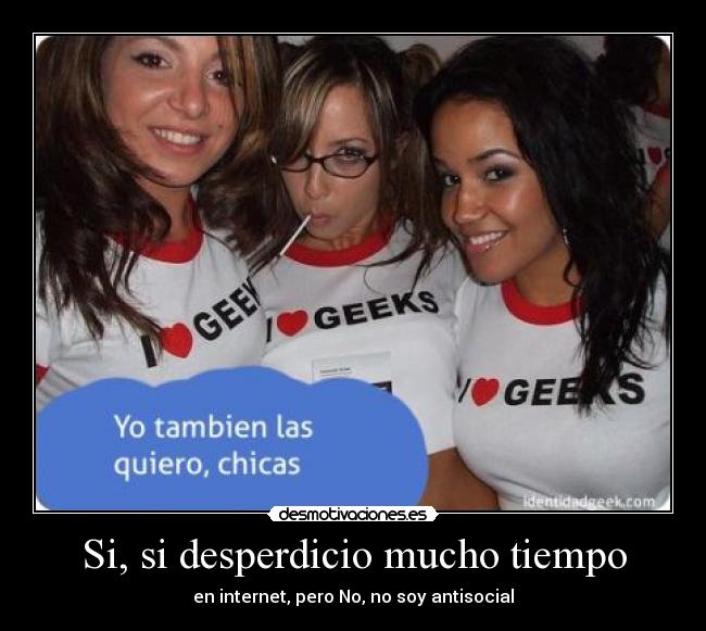 carteles chicas antisocial estereotipo sexy guapa geeks internet desperdiciar tiempo desmotivaciones