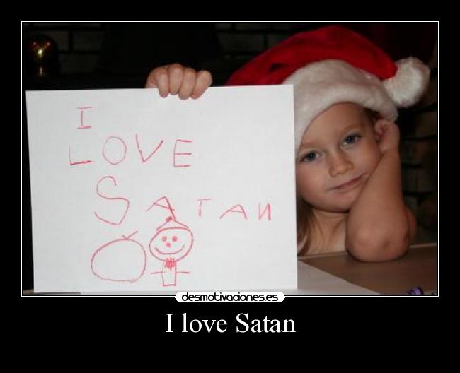 I love Satan -