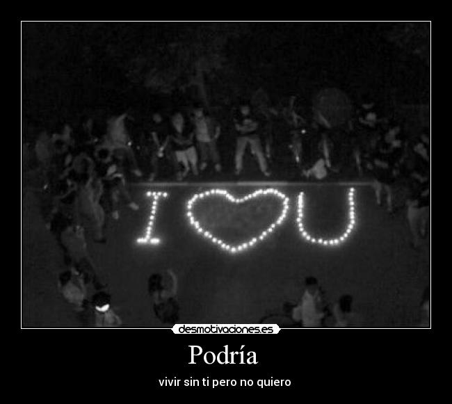 Podría - vivir sin ti pero no quiero